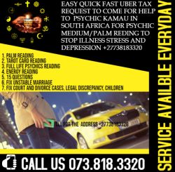 EASY QUICK FAST UBER TAX  REQUEST TO COME FOR HELP TO PSYCHIC KAMAU IN SOUT
