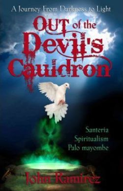 TRUE STORY: Out of the Devil's Caldron: A Journey from Darkness to Light.